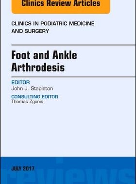 【预订】Foot and Ankle Arthrodesis, An Issue of Clinics in Podiatric Medicine and Surgery