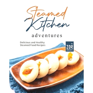 预订 Steamed Kitchen Adventures: Delicious and Healthy Steamed Food Recipes: 9798847098243