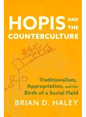 预订 Hopis and the Counterculture: Traditionalism, Appropriation, and the Birth of a Social Field: 9780816553655