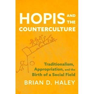 预订 Hopis and the Counterculture: Traditionalism, Appropriation, and the Birth of a Social Field: 9780816553655