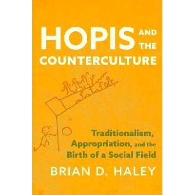 预订 Hopis and the Counterculture: Traditionalism, Appropriation, and the Birth of a Social Field: 9780816553655