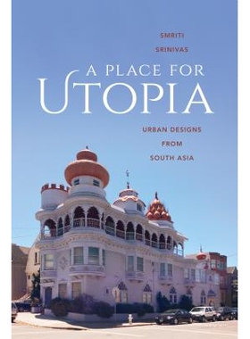 预订 A Place for Utopia: Urban Designs from South Asia 乌托邦之地：南亚城市设计（丛书）（平装）（参见精装 ISBN 978029599