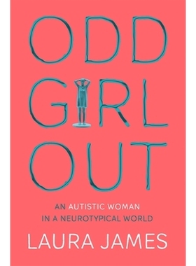预订 Odd Girl Out: An Autistic Woman in a Neurotypical World: 9781509843824