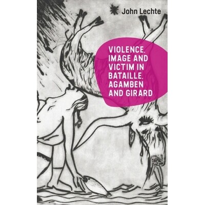 预订 Violence, Image and Victim in Bataille, Agamben and Girard 巴塔耶、阿甘本和吉拉德的暴力、形象和受害者: 978139951977