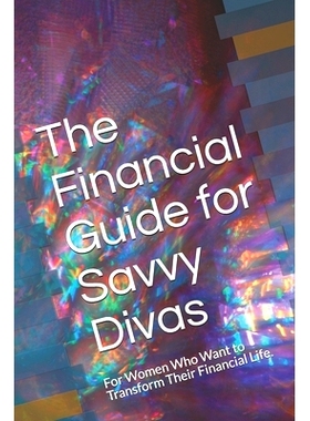 预订 The Financial Guide for Savvy Divas: For Women Who Want to Transform Their Financial Life.: 9781387460755