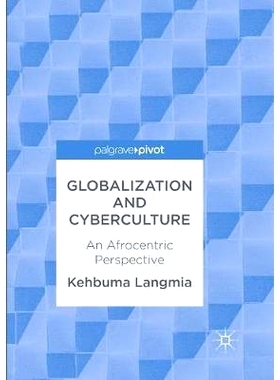 预订 Globalization and Cyberculture: An Afrocentric Perspective 全球化与网络文化: 9783319837741