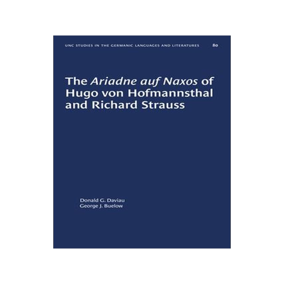 [预订]The Ariadne auf Naxos of Hugo von Hofmannsthal and Richard Strauss 9781469657356