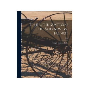 [预订]The Utilization of Sugars by Fungi; 362 9781014999726
