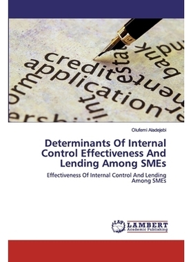 预订 Determinants Of Internal Control Effectiveness And Lending Among SMEs: Effectiveness Of Internal Control And Lendin