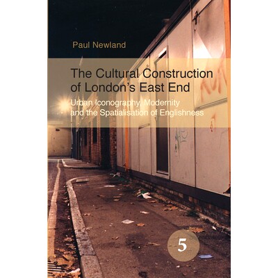 预订 The Cultural Construction of London’s East End: Urban Iconography, Modernity and the Spatialisation of Englishness