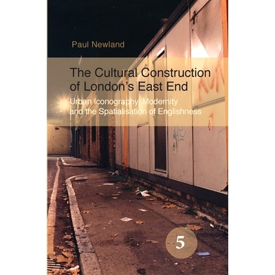 预订 The Cultural Construction of London’s East End: Urban Iconography, Modernity and the Spatialisation of Englishness