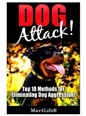 预订 Dog Attack!: Top 10 Methods for Eliminating Dog Aggression!: 9781548740238