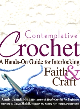 预订 Contemplative Crochet: A Hands-On Guide for Interlocking Faith & Craft: 9781683360148