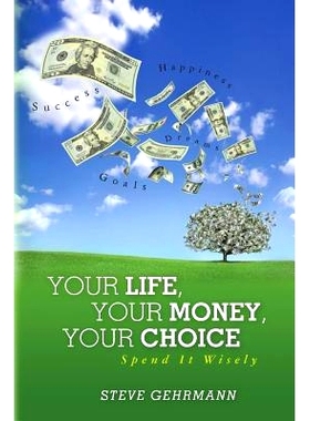 预订 Your Life, Your Money, Your Choice: Spend it Wisely: 9781483993850