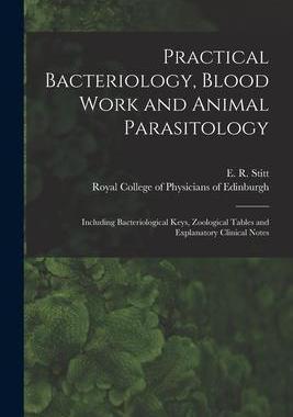[预订]Practical Bacteriology, Blood Work and Animal Parasitology: Including Bacteriological Keys, Zoologic 9781014608536