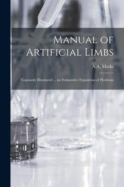 [预订]Manual of Artificial Limbs: Copiously Illustrated ... an Exhaustive Exposition of Prothesis 9781013810329