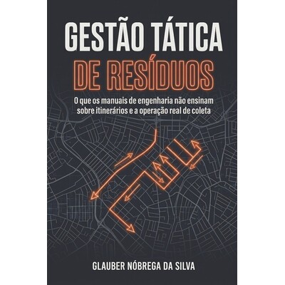 预订 Gestão Tática de Resíduos: O que os manuais de engenharia não ensinam sobre itinerários e a operação real de