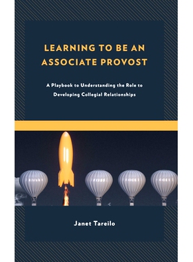 预订 Learning to Be an Associate Provost: A Playbook to Understanding the Role to Developing Collegial Relationships 学