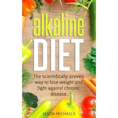 预订 Alkaline Diet: The Scientifically Proven Way to Lose Weight and Fight Against Chronic Disease