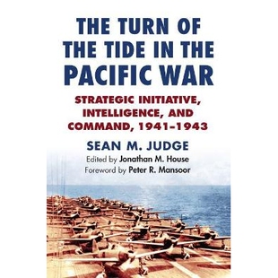预订 The Turn of the Tide in the Pacific War: Strategic Initiative, Intelligence, and Command, 1941-1943 太平洋战争的风