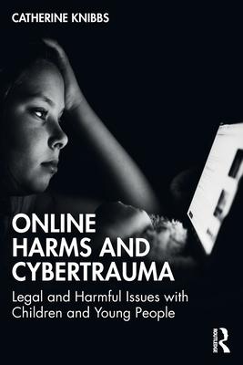 [预订]Online Harms and Cybertrauma: Legal and Harmful Issues with Children and Young People 9781032266428 书籍/杂志/报纸 原版其它 原图主图