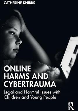 [预订]Online Harms and Cybertrauma: Legal and Harmful Issues with Children and Young People 9781032266428