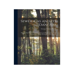 [预订]Sewer-gas and Its Dangers: With an Exposition of Common Defects in House Drainage, and Practical Inf 9781015355316