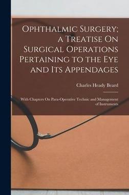 [预订]Ophthalmic Surgery; a Treatise On Surgical Operations Pertaining to the Eye and Its Appendages: With 9781016969512