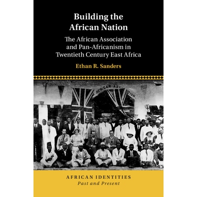 预订 Building the African Nation: The African Association and Pan-Africanism in Twentieth Century East Africa 建设非洲国
