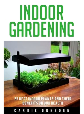 预订 Indoor Gardening: 25 Best Houseplants for a Green Living and Organic Gardening (Microgreens Gardening, Container Ga