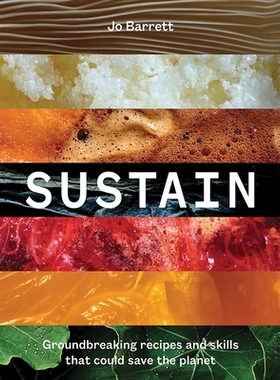 预订 Sustain: Groundbreaking Recipes And Skills That Could Save The Planet 维持：可以拯救地球的突破性食谱和技能: 9781743