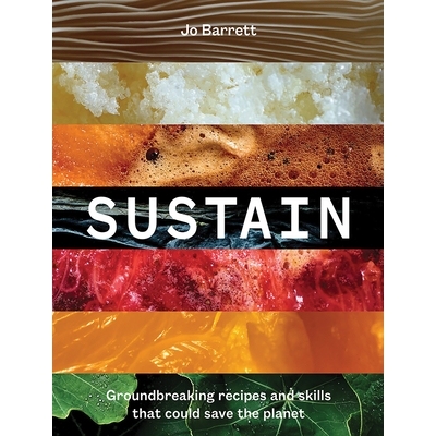 预订 Sustain: Groundbreaking Recipes And Skills That Could Save The Planet 维持：可以拯救地球的突破性食谱和技能: 9781743
