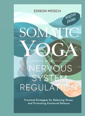预订 Somatic Yoga for Nervous System Regulation: Practical Strategies for Reducing Stress and Promoting Emotional Balanc
