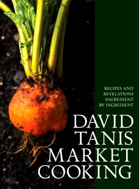 预订 David Tanis Market Cooking: Recipes and Revelations, Ingredient by Ingredient