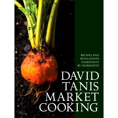 预订 David Tanis Market Cooking: Recipes and Revelations, Ingredient by Ingredient