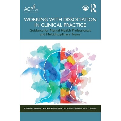 预订 Working with Dissociation in Clinical Practice: Guidance for Mental Health Professionals and Multi-Disciplinary Tea