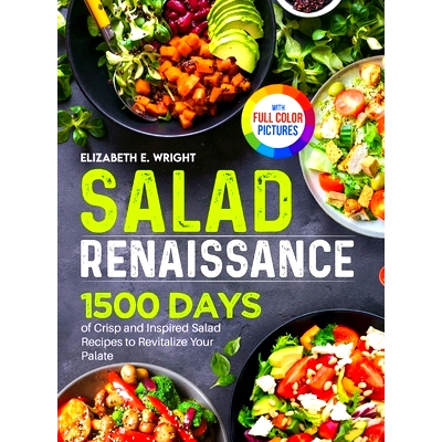 预订 Salad Renaissance: 1500 Days of Crisp and Inspired Salad Recipes to Revitalize Your Palate｜Full Color Editio