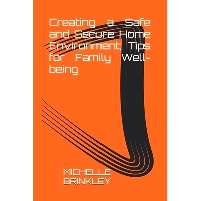 预订 Creating a Safe and Secure Home Environment: Tips for Family Well-being: 9798863586809