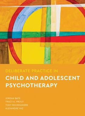 [预订]Deliberate Practice in Child and Adolescent Psychotherapy 9781433837487