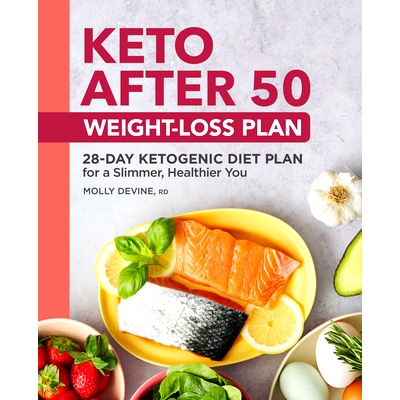预订 Keto After 50 Weight-Loss Plan: 28-Day Ketogenic Diet Plan for a Slimmer, Healthier You: 9781638788645