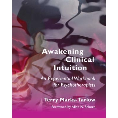 预订 Awakening Clinical Intuition: An Experiential Workbook for Psychotherapists 唤醒临床直觉：心理治疗师经验手册: 97803