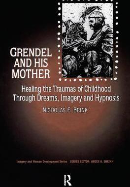 【预订】Grendel and His Mother: Healing the Traumas of Childhood Through Dreams, Imagery, and Hypnosis