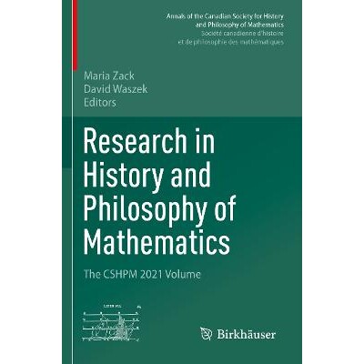 预订 Research in History and Philosophy of Mathematics The CSHPM 2021 Volume 数学历史与数学哲学研究:加拿大数学历史与哲