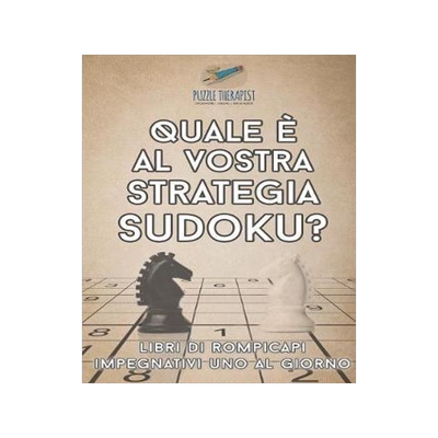 [预订]Quale E Al Vostra Strategia Sudoku? - Libri Di Rompicapi Impegnativi Uno Al Giorno 9781541945883