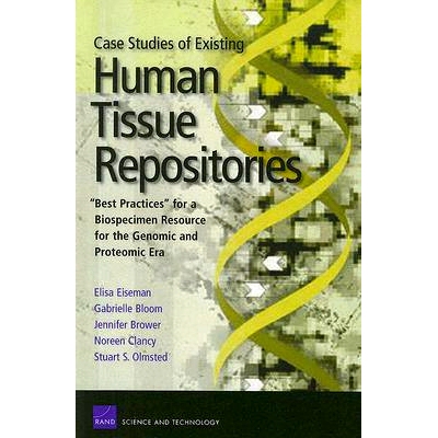 预订 Case Studies of Existing Human Tissue Repositories: Best Practices for a Biospecimen Resource for the Genomic and P