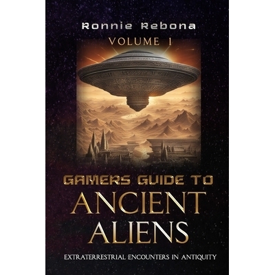 预订 Gamers Guide to Ancient Aliens Volume 1: Extraterrestrial Encounters in Antiquity: 9798877935846