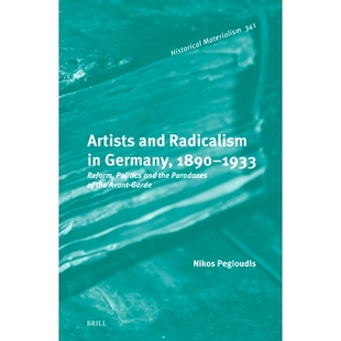 and Germany 预订 1933 Paradoxes Avant the Radicalism Politics Reform 9789004721586 Garde 1890 Artists