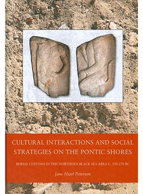 预订 Cultural Interactions and Social Strategies on the Pontic Shores: Burial Customs in the Northern Black Sea Area c.