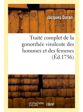 预订 Traité complet de la gonorrhée virulente des hommes et des femmes 男性和女性致命性淋病的彻底*: 9782013098182