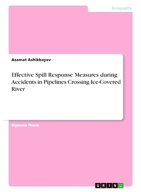 预订 Effective Spill Response Measures during Accidents in Pipelines Crossing Ice-Covered River: 9783346566447